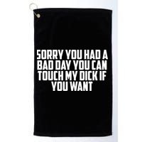 Sorry You Had A Bad Day You Can Touch If You Want Golf Towel