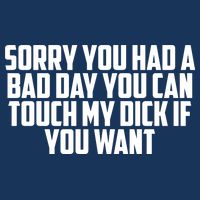 Sorry You Had A Bad Day You Can Touch If You Want Infant Baby Jersey Bodysuit