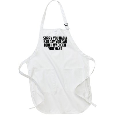 Sorry You Had A Bad Day You Can Touch My Dick If You Want Full-Length Apron With Pockets