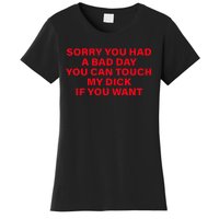 Sorry You Had A Bad Day You Can Touch My Dick If You Want Women's T-Shirt