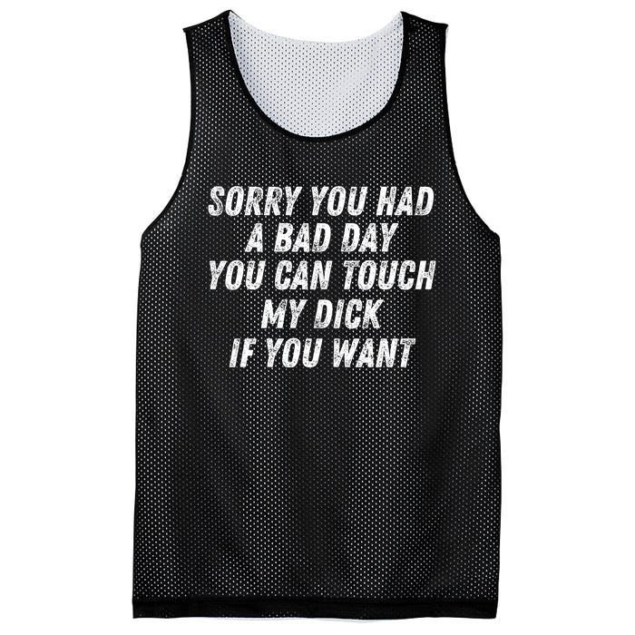 Sorry You Had A Bad Day You Can Touch My Dick If You Want Mesh Reversible Basketball Jersey Tank