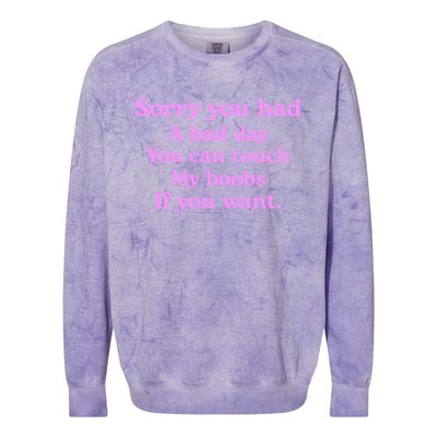 Sorry You Had A Bad Day You Can Touch My Boobs Colorblast Crewneck Sweatshirt