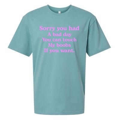 Sorry You Had A Bad Day You Can Touch My Boobs Sueded Cloud Jersey T-Shirt