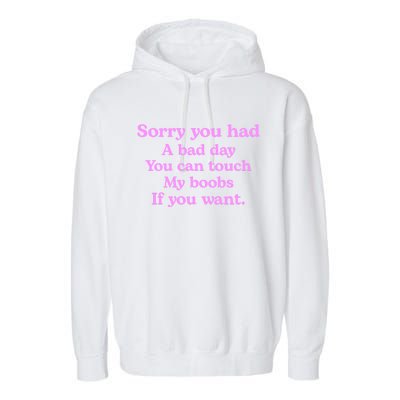 Sorry You Had A Bad Day You Can Touch My Boobs Garment-Dyed Fleece Hoodie