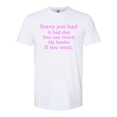 Sorry You Had A Bad Day You Can Touch My Boobs Softstyle CVC T-Shirt