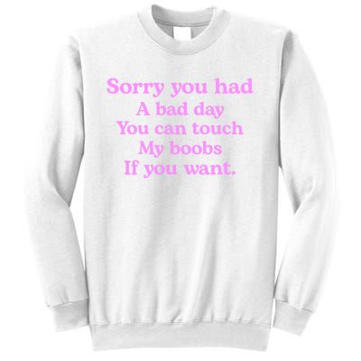 Sorry You Had A Bad Day You Can Touch My Boobs Sweatshirt