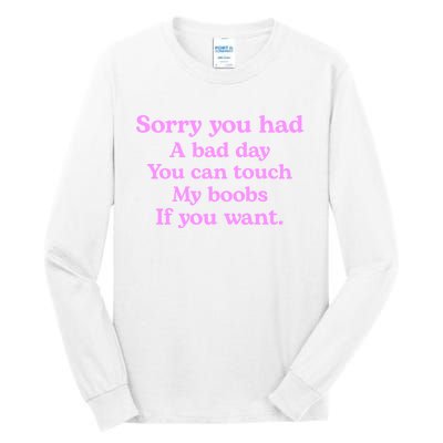 Sorry You Had A Bad Day You Can Touch My Boobs Tall Long Sleeve T-Shirt