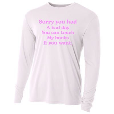 Sorry You Had A Bad Day You Can Touch My Boobs Cooling Performance Long Sleeve Crew