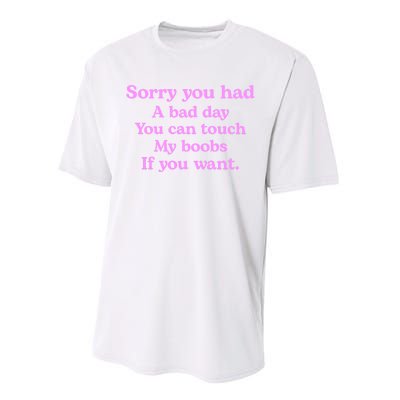 Sorry You Had A Bad Day You Can Touch My Boobs Performance Sprint T-Shirt