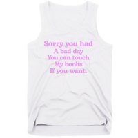 Sorry You Had A Bad Day You Can Touch My Boobs Tank Top