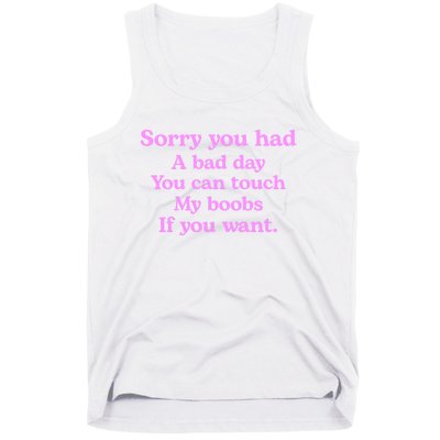 Sorry You Had A Bad Day You Can Touch My Boobs Tank Top