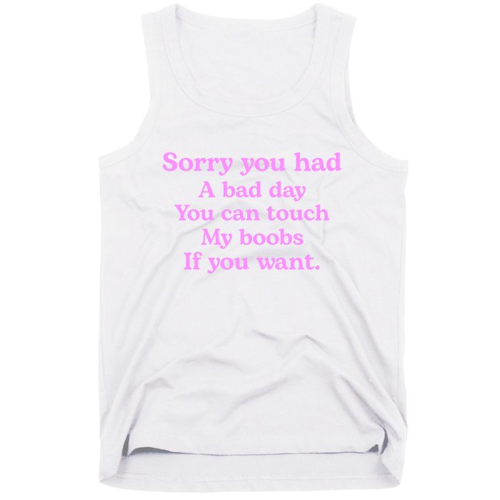 Sorry You Had A Bad Day You Can Touch My Boobs Tank Top