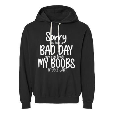 Sorry You Had A Bad Day You Can Touch My Boobs Garment-Dyed Fleece Hoodie