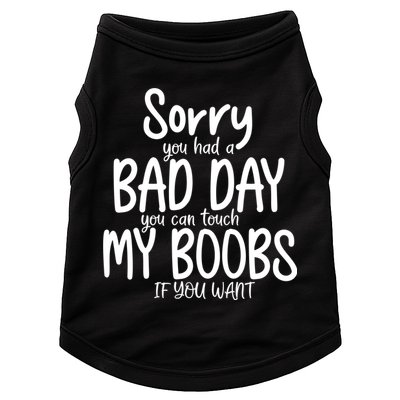 Sorry You Had A Bad Day You Can Touch My Boobs Doggie Tank