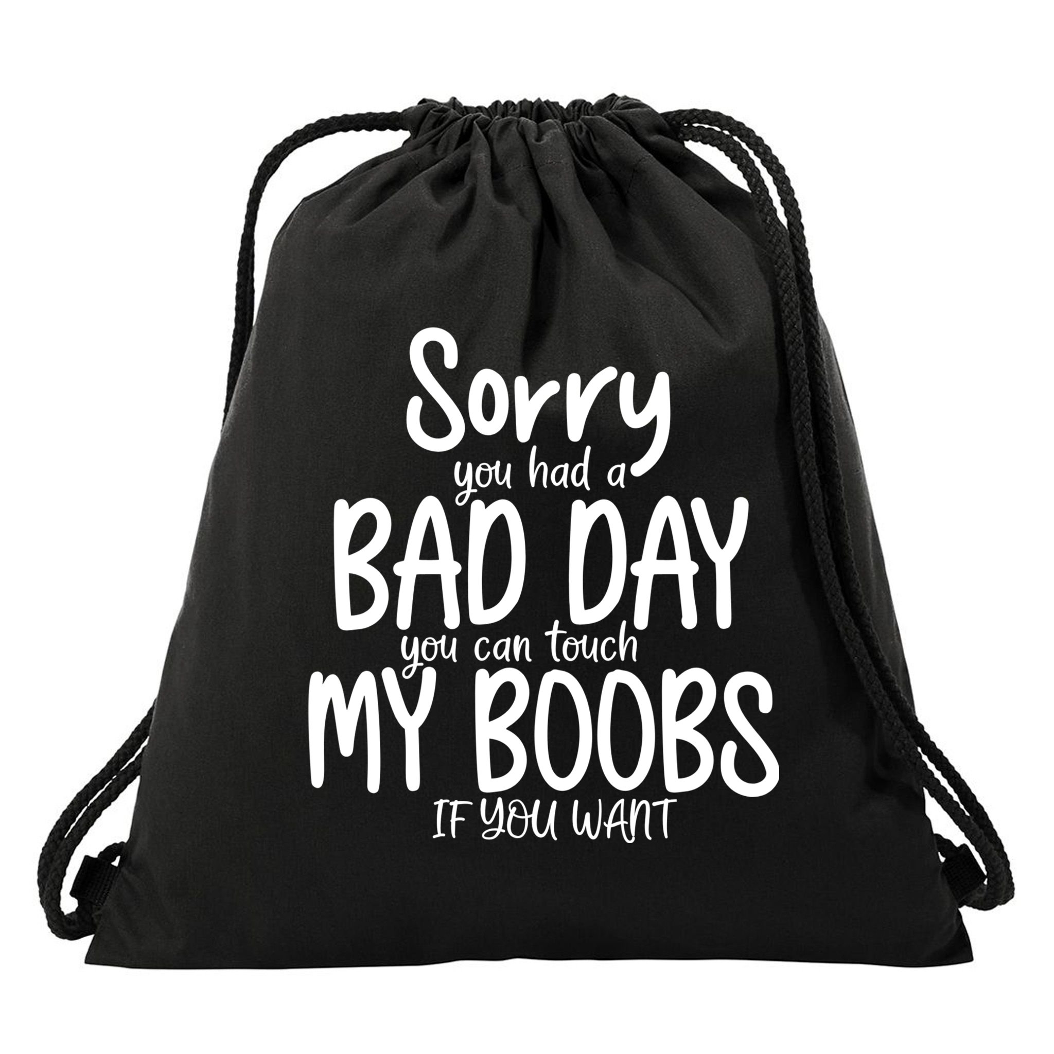 Sorry You Had A Bad Day You Can Touch My Boobs Drawstring Bag
