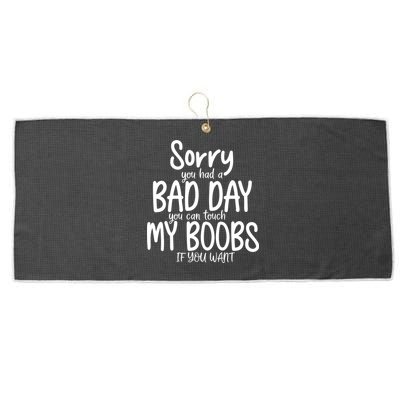 Sorry You Had A Bad Day You Can Touch My Boobs Large Microfiber Waffle Golf Towel
