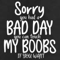 Sorry You Had A Bad Day You Can Touch My Boobs 25L Jumbo Tote