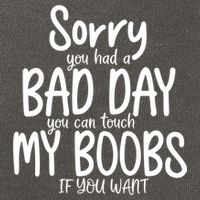 Sorry You Had A Bad Day You Can Touch My Boobs Cotton Canvas Backpack