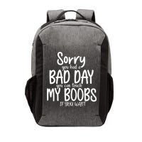 Sorry You Had A Bad Day You Can Touch My Boobs Vector Backpack