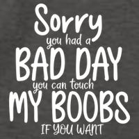 Sorry You Had A Bad Day You Can Touch My Boobs Vector Backpack