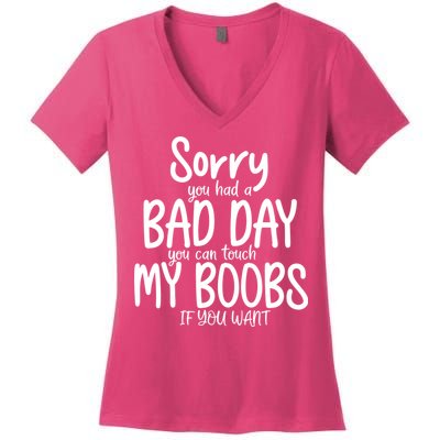 Sorry You Had A Bad Day You Can Touch My Boobs Women's V-Neck T-Shirt