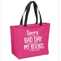 Sorry You Had A Bad Day You Can Touch My Boobs Zip Tote Bag