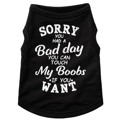 Sorry You Had A Bad Day You Can Touch My Boobs Doggie Tank