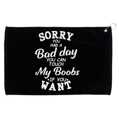 Sorry You Had A Bad Day You Can Touch My Boobs Grommeted Golf Towel