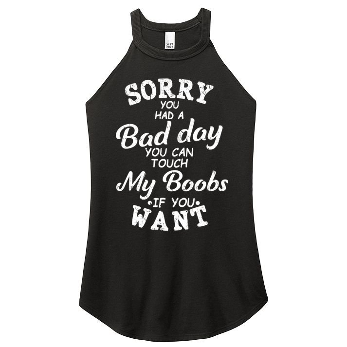 Sorry You Had A Bad Day You Can Touch My Boobs Women's Perfect Tri Rocker Tank