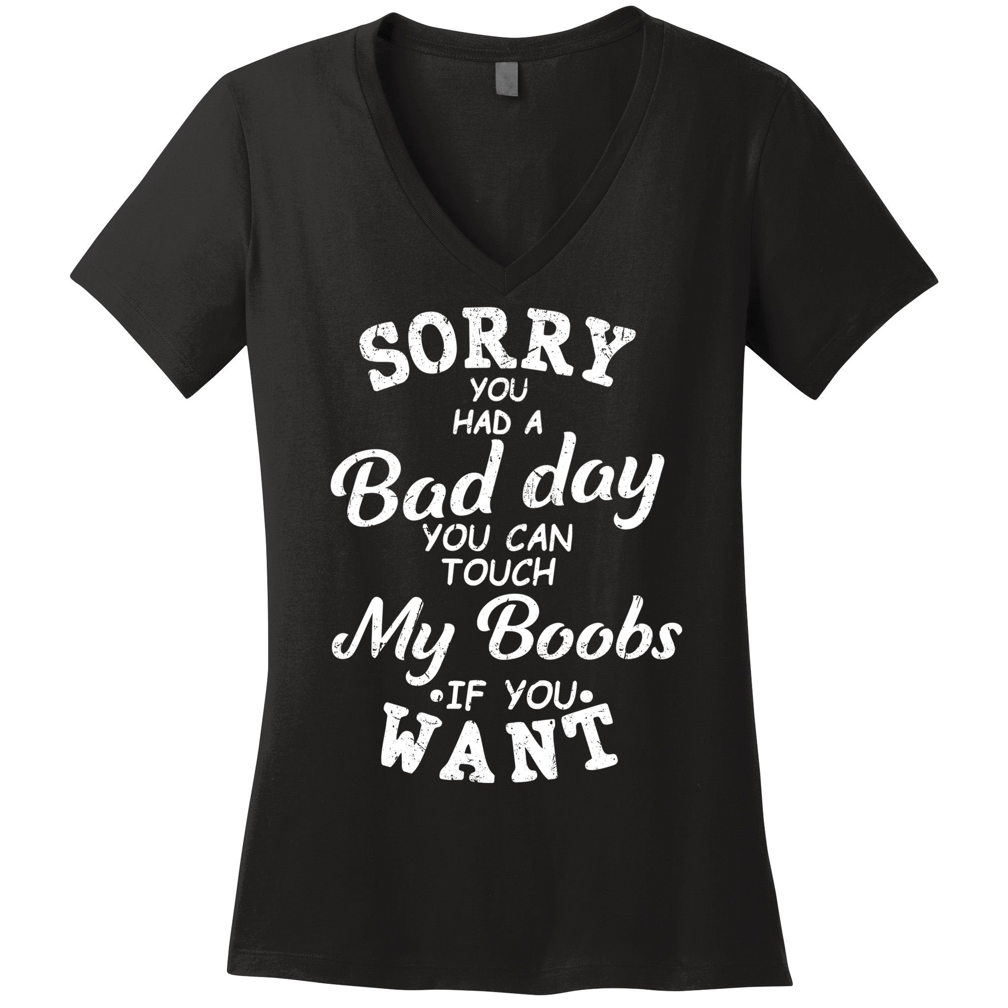 Sorry You Had A Bad Day You Can Touch My Boobs Women's V-Neck T-Shirt