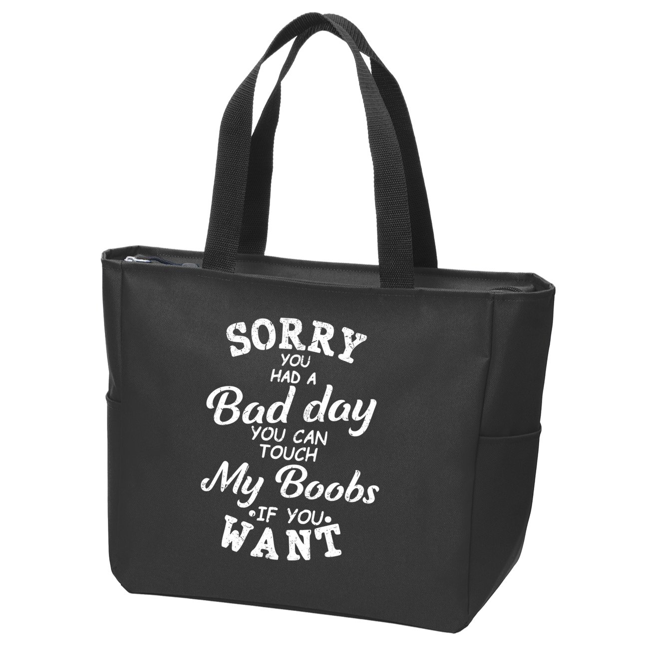 Sorry You Had A Bad Day You Can Touch My Boobs Zip Tote Bag