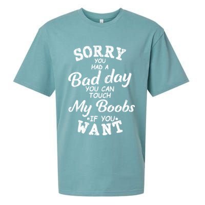 Sorry You Had A Bad Day You Can Touch My Boobs Sueded Cloud Jersey T-Shirt