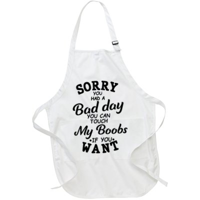 Sorry You Had A Bad Day You Can Touch My Boobs Full-Length Apron With Pockets