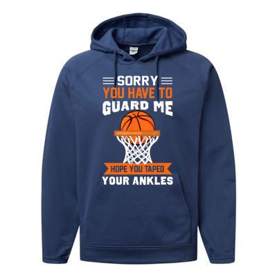 Sorry You Have To Guard Me Funny Basketball Lover Performance Fleece Hoodie