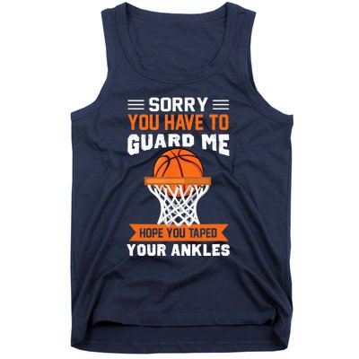 Sorry You Have To Guard Me Funny Basketball Lover Tank Top