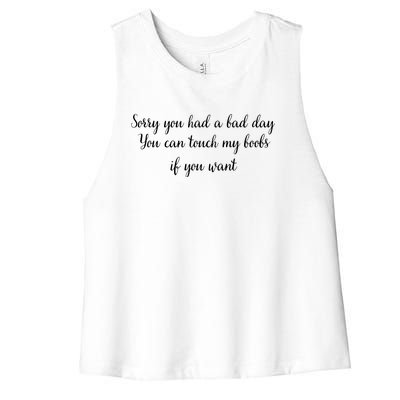 Sorry You Had A Bad Day You Can Touch My Boobs If You Want Women's Racerback Cropped Tank