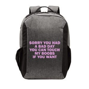 Sorry You Had A Bad Day You Can Touch My Boobs If You Want Vector Backpack