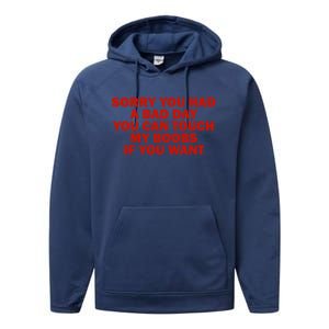 Sorry You Had A Bad Day You Can Touch My Boobs If You Want Performance Fleece Hoodie