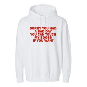 Sorry You Had A Bad Day You Can Touch My Boobs If You Want Garment-Dyed Fleece Hoodie