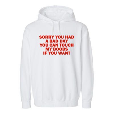 Sorry You Had A Bad Day You Can Touch My Boobs If You Want Garment-Dyed Fleece Hoodie