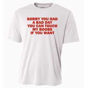 Sorry You Had A Bad Day You Can Touch My Boobs If You Want Cooling Performance Crew T-Shirt