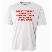 Sorry You Had A Bad Day You Can Touch My Boobs If You Want Cooling Performance Crew T-Shirt