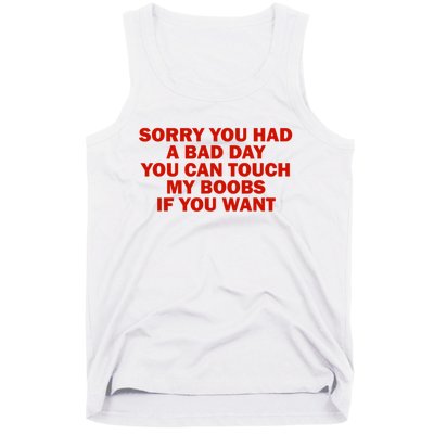 Sorry You Had A Bad Day You Can Touch My Boobs If You Want Tank Top