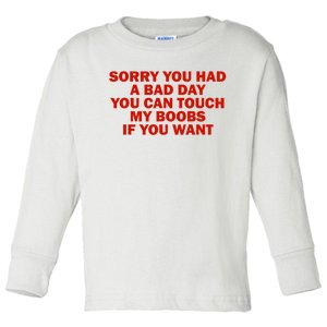 Sorry You Had A Bad Day You Can Touch My Boobs If You Want Toddler Long Sleeve Shirt