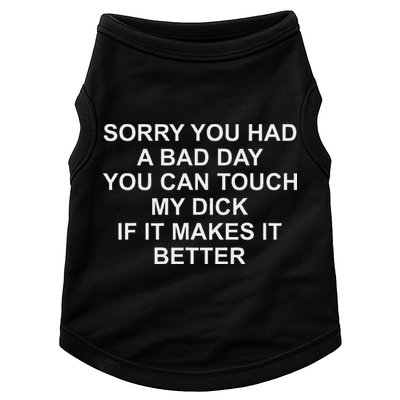 Sorry You Had A Bad Day You Can Touch My Dick If It Makes It Doggie Tank