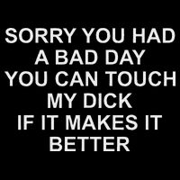 Sorry You Had A Bad Day You Can Touch My Dick If It Makes It 7-Panel Snapback Hat