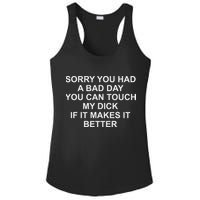 Sorry You Had A Bad Day You Can Touch My Dick If It Makes It Ladies PosiCharge Competitor Racerback Tank