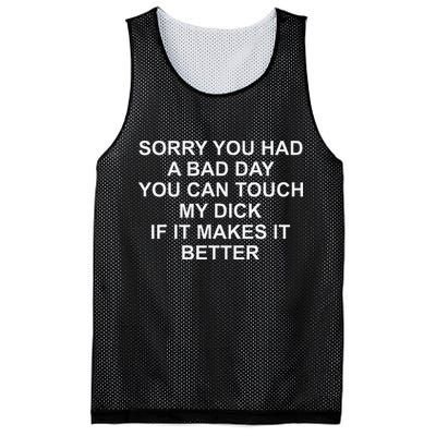 Sorry You Had A Bad Day You Can Touch My Dick If It Makes It Mesh Reversible Basketball Jersey Tank