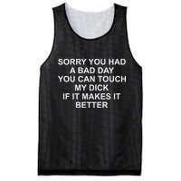 Sorry You Had A Bad Day You Can Touch My Dick If It Makes It Mesh Reversible Basketball Jersey Tank