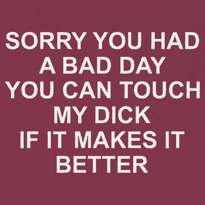 Sorry You Had A Bad Day You Can Touch My Dick If It Makes It 16oz Travel Tumbler